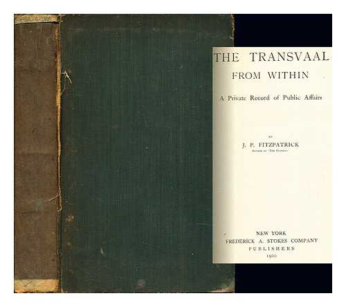 FITZPATRICK, PERCY SIR (1862-1931) - The Transvaal from within : a private record of public affairs