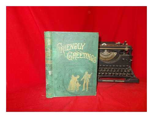 RELIGIOUS TRACT SOCIETY (GREAT BRITAIN) - Friendly greetings : illustrated readings for the people