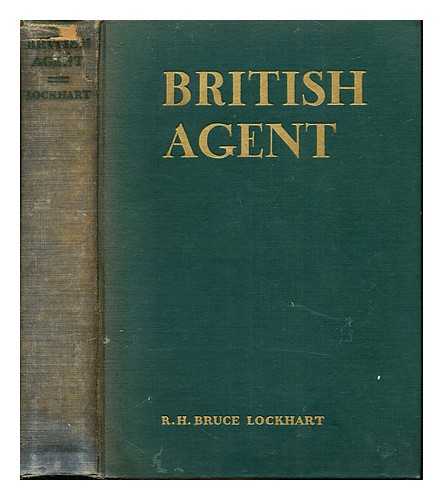 LOCKHART, ROBERT HAMILTON BRUCE (1887-1970) - British Agent by R.H. Lockhart: with an introduction by Hugh Walpole