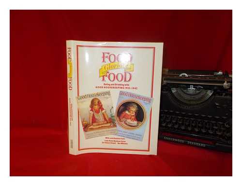 BRAITHWAITE, BRIAN - Food glorious food : eating and drinking with Good Housekeeping, 1922-1942 / compiled by Brian Braithwaite, Noelle Walsh