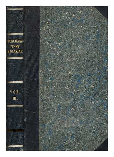 WERTHEIM, MACINTOSH AND HUNT - Churchman's monthly penny magazine, and guide to Christian truth, vol. 3 June 1848 - May 1849