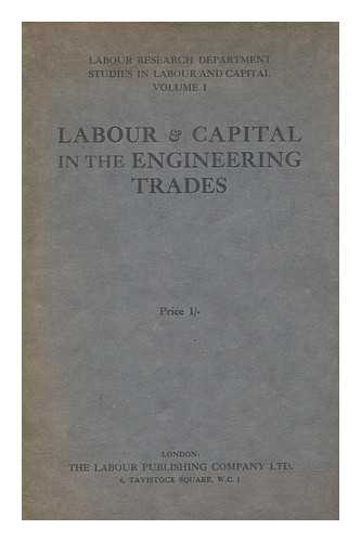 LABOUR RESEARCH DEPARTMENT - Labour & capital in the engineering trades / prepared by the Labour Research Department