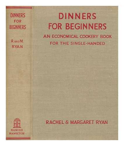 RYAN, RACHEL MONTAGUE - Dinners for beginners : an economical cookery book for the single-handed