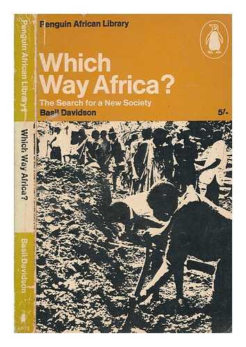 DAVIDSON, BASIL (1914-2010) - Which way Africa? : the search for a new society
