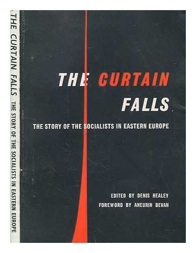 HEALEY, DENIS - The curtain falls : the story of the socialists in Eastern Europe