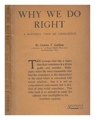 GORHAM, CHARLES T. (CHARLES TURNER) - Why we do right : a rational view of conscience