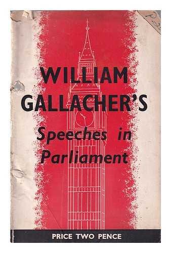 GALLACHER, WILLIAM (1881-1965) - Speeches in parliament