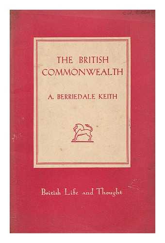 KEITH, ARTHUR BERRIEDALE (1879-1944) - The British commonwealth of nations : its territories and constitutions