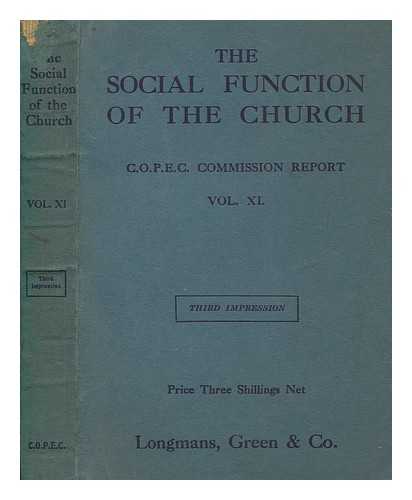 CONFERENCE ON CHRISTIAN POLITICS, ECONOMICS AND CITIZENSHIP - The social function of the church : being the report presented to the Conference on Christian Politics, Economics and Citizenship at Birmingham, April 5-12, 1924