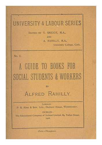 RAHILLY, ALFRED - A guide to books for social students and workers