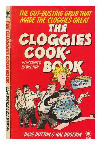 DUTTON, DAVE - The Cloggies cookbook / Dave Dutton and Hal Dootson ; illustrated by Bill Tidy