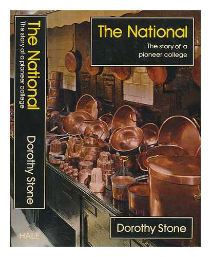 STONE, DOROTHY - The National : the story of a pioneer college : the National Training College of Domestic Subjects / Dorothy Stone