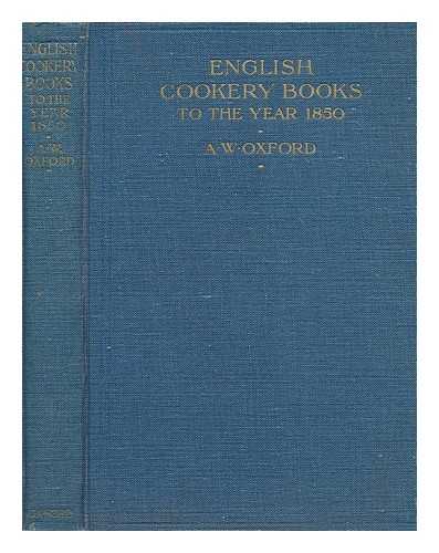 OXFORD, A. W (ARNOLD WHITAKER) - English cookery books to the year 1850