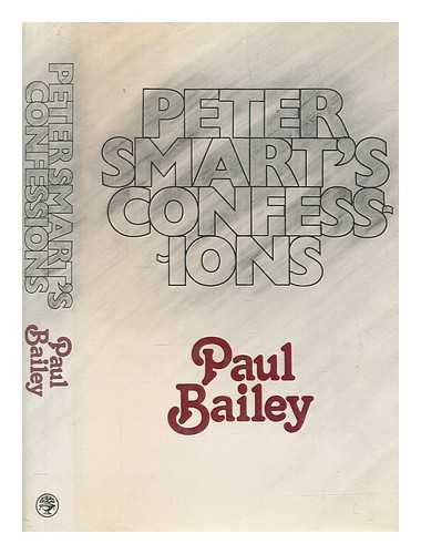 Bailey, Paul - Peter Smart's confessions / [by] Paul Bailey