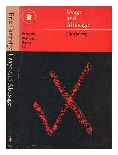 PARTRIDGE, ERIC (1894-1979) - Usage and abusage : a guide to good English