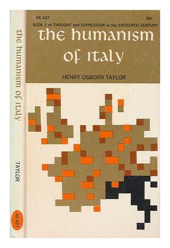 TAYLOR, HENRY OSBORN (1856-1941) - The humanism of Italy