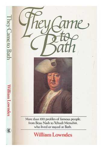 LOWNDES, WILLIAM - They came to Bath