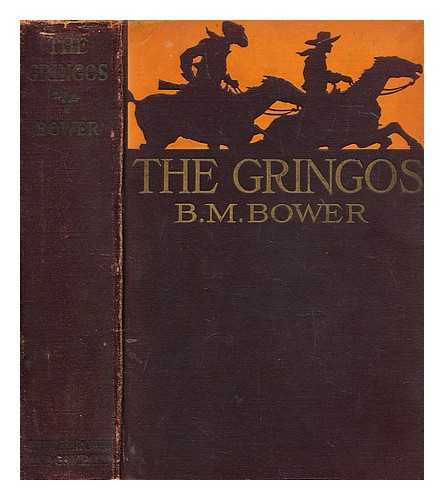 BOWER, BERTHA MUZZY (1874-1940) - The gringos; : a story of the old California days in 1849, by B. M. Bower [pseud.] ... with illustrations by Anton Otto Fischer