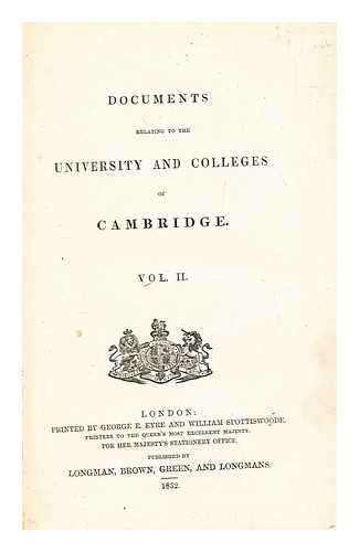 GREAT BRITAIN. COMMISSIONERS APPOINTED TO INQUIRE INTO THE STATE, DISCIPLINE, STUDIES, AND REVENUES OF THE UNIVERSITY AND COLLEGES OF CAMBRIDGE - Documents relating to the University and Colleges of Cambridge, vol. 2