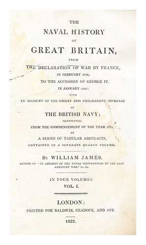 JAMES, WILLIAM - The naval history of Great Britain : from the declaration of war by France in 1793 to the accession of George IV, in January 1820,