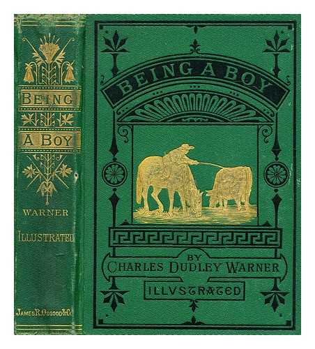 WARNER, CHARLES DUDLEY - Being a boy by Charles Dudley Warner ... Illustrated by 'Champ.'