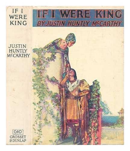 MCCARTHY, JUSTIN H - The Vagabond King : photoplay title of If I were king