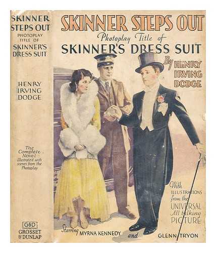 DODGE, HENRY IRVING - Skinner steps out, photoplay title of Skinner's dress suit, by Henry Irving Dodge; illus. with scenes from the Universal all talking picture