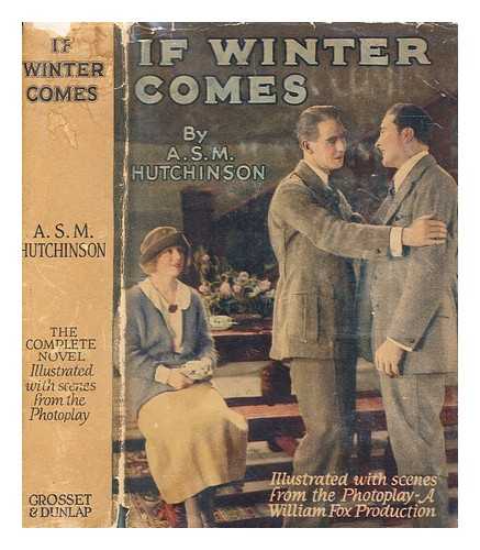 HUTCHINSON, A S M - If winter comes  by A.S.M. Hutchinson ; illustrated with scenes from the photoplay, a William Fox production