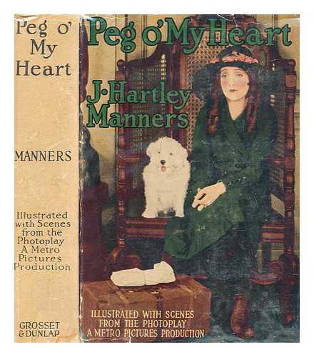 MANNERS, J HARTLEY - Peg o' my heart : a comedy of youth