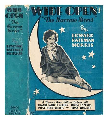 MORRIS, EDWIN BATEMAN - Wide open : photoplay title of The narrow street by Edwin Bateman Morris ; with illustrations from the Warner Bros. production