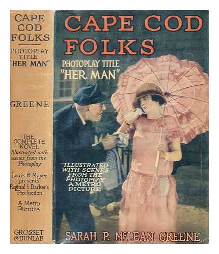 GREENE, SARAH PRATT MCLEAN - Cape Cod folks by Sarah P. McLean Greene ; with illustrations from the play