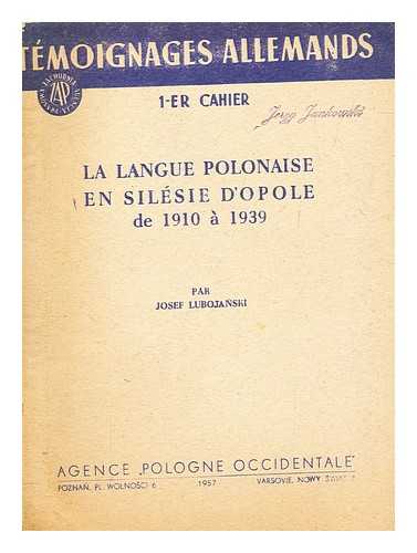 LUBOJANSKI, JZEF - La Langue polonaise en Silsie d'Opole de 1910  1939