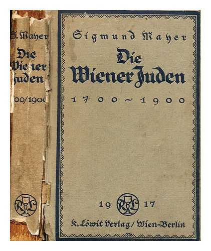 MAYER, SIGMUND (1831-1911) - Die Wiener Juden : Kommerz, Kultur, Politik, 1700-1900