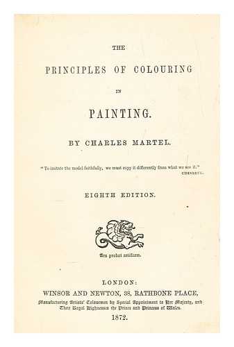 MARTEL, CHARLES - The principles of colouring in painting