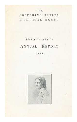 JOSEPHINE BUTLER MEMORIAL HOUSE - Josephine Butler Memorial House, Annual report - 29th, 1949