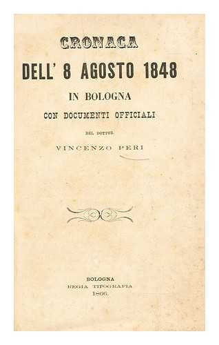 PERI, VINCENZO - Cronaca dell'8 agosto 1848 in Bologna : con documenti officiali