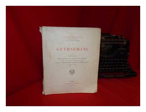 ORFALI, GAUDENZIO - Gethsmani : ou notice sur l'glise de l'Agone ou de la Prire d'aprs les fouilles rcentes accomplies par la custodie franciscaine de Terre Sainte (1909 et 1920)