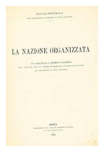 PENTIMALLI, NATALE - La nazione organizzata, Natale Pentimalli ; con prefazione di Enrico Barone