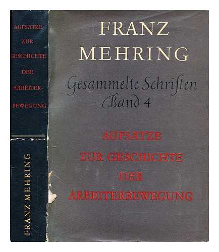 MEHRING, FRANZ (1846-1919) - Aufstze zur Geschichte der Arbeiterbewegung. : [Die Herausgabe des Bandes besorgte ein Kollektiv des Franz-Mehring-Instituts der Karl-Marx-Universitt Leipzig unter Leitung