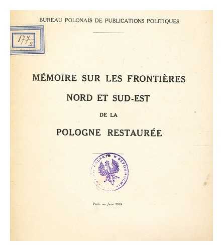 BUREAU POLONAIS DE PUBLICATIONS POLITIQUES - Mmoire sur les frontires nord et sud-est de la Pologne restaure