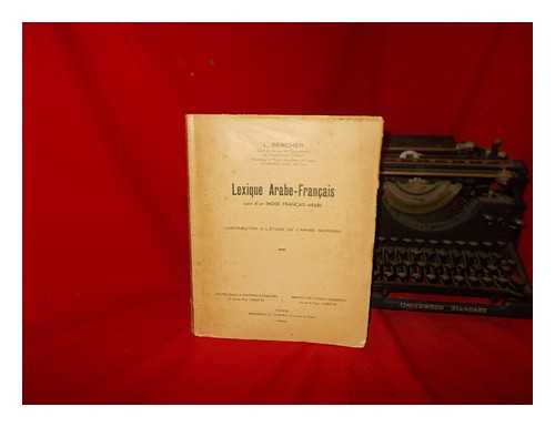 CENTRE D'TUDES DE POLITIQUE TRANGRE (PARIS, FRANCE) - Lexique arabe-franais. Suivi d'un index franais-arabe. Contribution  l'tude de l'arabe moderne. [By Lon Bercher. Published jointly by the Centre d'tudes de politique trangre and the Institut des tudes islamiques.]