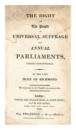 RICHMOND AND LENNOX, CHARLES LENNOX DUKE OF (1735-1806) - The right of the people to universal suffrage and annual Parliaments