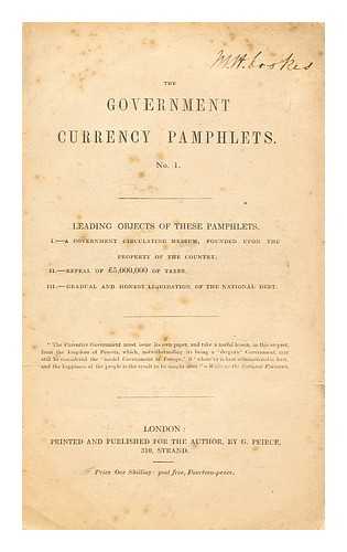 PRINTED AND PUBLISHED FOR THE AUTHOR, BY G. PEIRCE - The Government currency pamphlets. No. 1