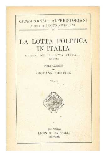 ORIANI, ALFREDO (1852-1909) - La lotta politica in Italia : origini della lotta attuale (476-1887), vol. 1