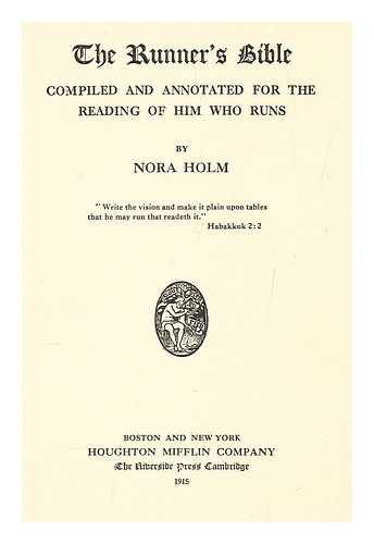 HOLM, NORA - The runner's Bible : compiled and annotated for the reading of him who runs