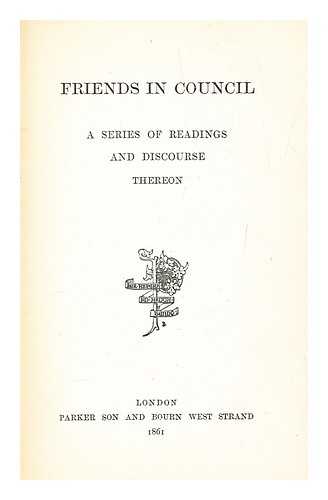 ARTHUR HELPS, SIR - Friends in council : a series of readings and discourse thereon, vol. 2