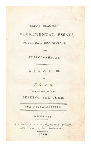 RUMFORD, BENJAMIN - Count Rumford's experimental essays, political, economical, and philosophical. Essay III. Of food; and particulary of feeding the poor