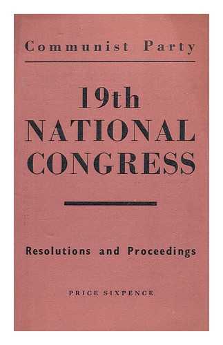 COMMUNIST PARTY OF GREAT BRITAIN - 19th National Congress : resolutions and proceedings