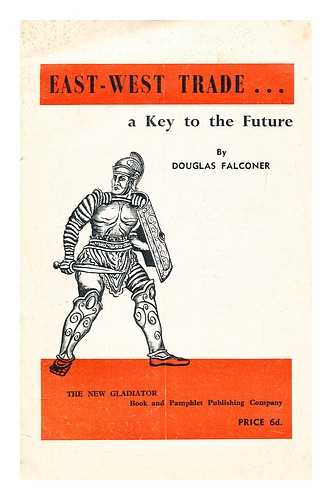 FALCONER, DOUGLAS - East-west trade -- : a key to the future