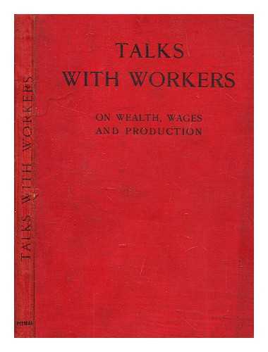 GOUGH, GEORGE WOOLLEY - Talks with workers on wealth, wages and production